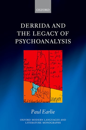 Paul Earlie, Derrida and the Legacy of Psychoanalysis – Oxford University  Press, February 2021